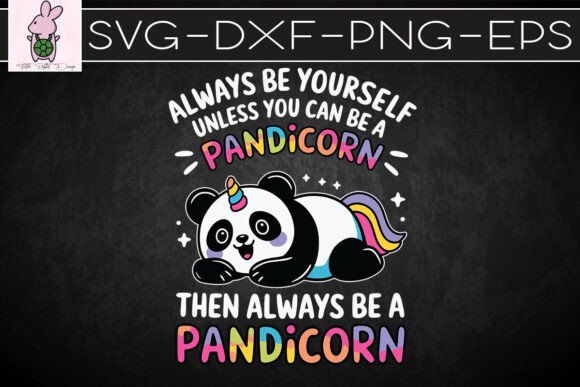 Always Be Yourself Pandicorn SVG: Graphics for Crafts & Playful Branding