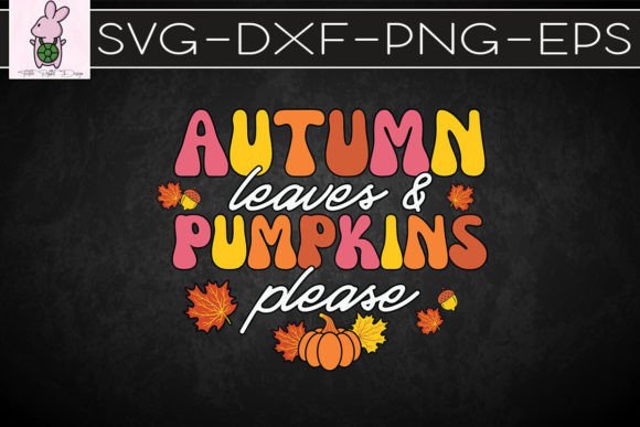Autumn Leaves Pumpkin Please Fall SVG: Crafts & Graphics