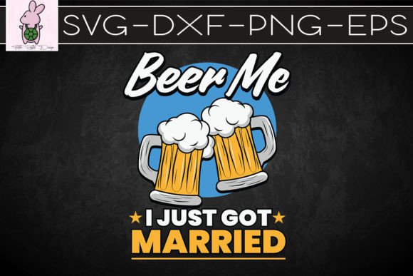 Beer Me I Just Got Married SVG: Graphics for Crafts & Celebrations