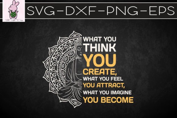 Buddha Meditated What You Think SVG: Graphics for Crafts