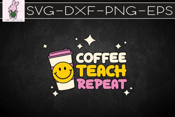Coffee Teach Repeat Coffee Teacher SVG Graphics