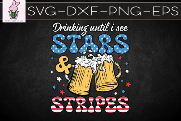 Drinking Until I See Stars Stripes SVG: Crafts & Graphics