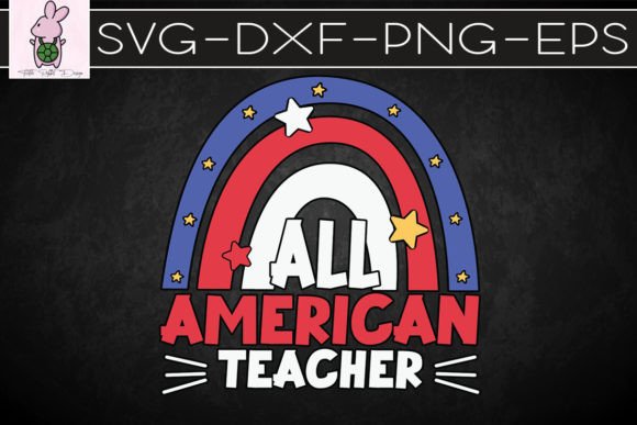 Fourth of July All American Teacher SVG: Graphics for Crafts-Driven Branding