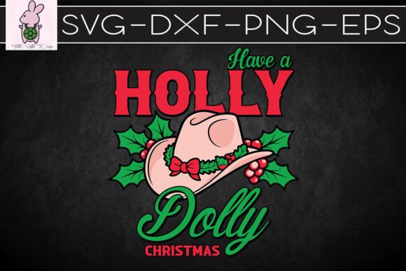 Have a Holly Dolly Merry Christmas SVG: Crafts & Graphics for Local Branding
