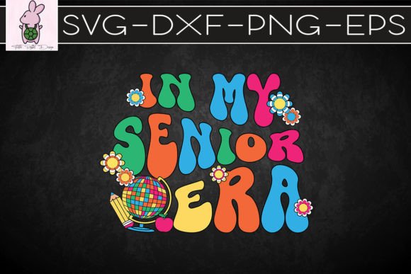 In My Senior Era SVG: Graphics for Crafts & Branding