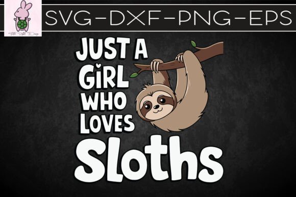 Just a Girl Who Loves Sloth SVG: Crafts & Graphics Review