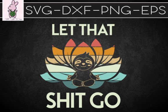 Let It Go Funny Yoga Sloth SVG: Graphics for Crafts & Content