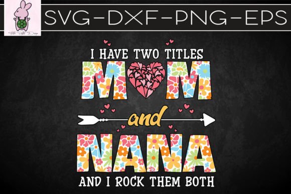 Mom and Nana Dual Title Mother’s Day SVG: Graphics for Crafts & Branding