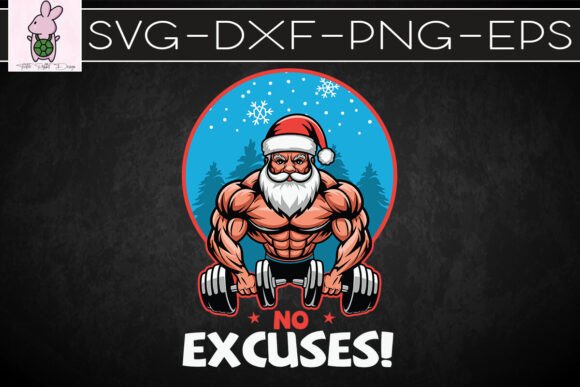 No Excuses Santa Christmas Gym SVG: Graphics for Crafts & Campaigns