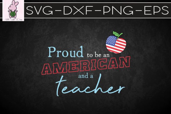 Proud to Be an American and Teacher SVG: Graphics for Crafts & Content