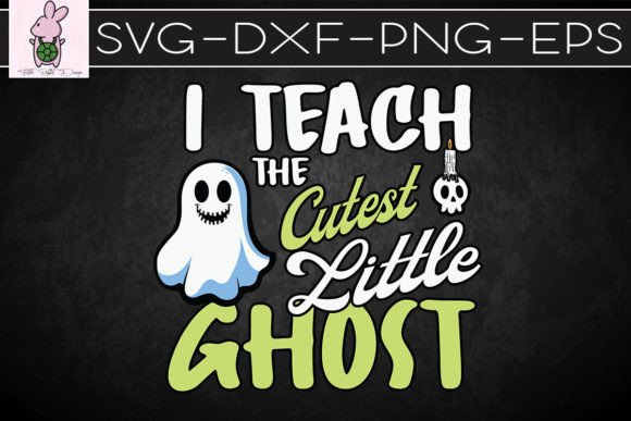 Teach Cute Little Ghost Teacher SVG: Graphics for Crafts & Branding