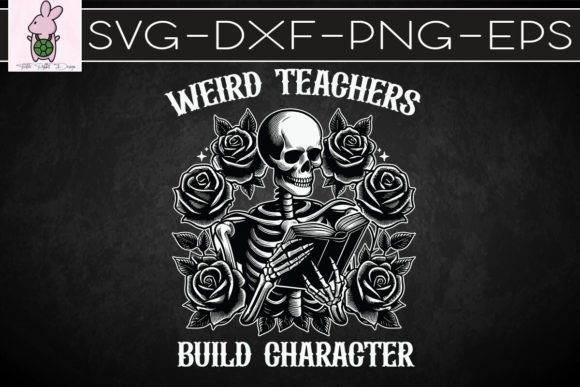 Weird Teachers Build Character SVG: Graphics for Crafts & Content